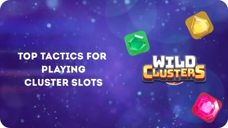 Top Tactics for  Playing  Cluster Slots